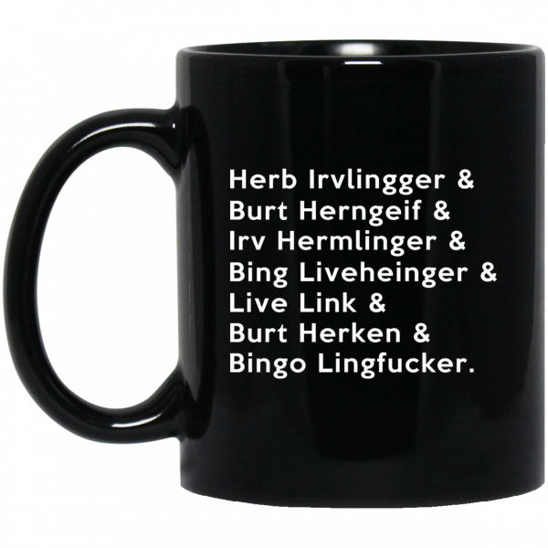 Herb Irvlingger & Burt Herngeif & Irv Hermlinger & Bing Liveheinger Mug Coffee Mugs 3