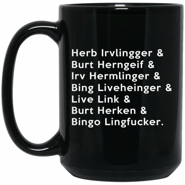 Herb Irvlingger & Burt Herngeif & Irv Hermlinger & Bing Liveheinger Mug Coffee Mugs 4