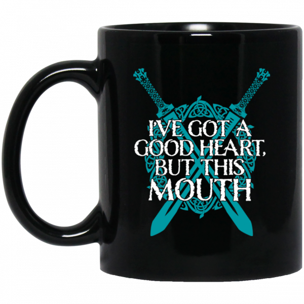 I've Got A Good Heart But This Mouth Shield Maiden Viking Mug 3