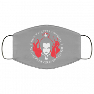 Don't Flatter Yourself You Were Never Even A Player Azula Face Mask 36