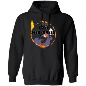 Dark Souls I've Got Boss Weapons Shirt, Hoodie, Tank 22
