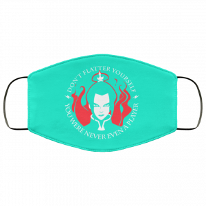 Don't Flatter Yourself You Were Never Even A Player Azula Face Mask 48