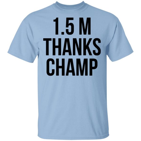 1.5 Metres Thanks Champ Shirt, Hoodie, Tank 3