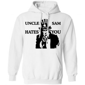 Uncle Sam Hates You Shirt, Hoodie, Tank 24