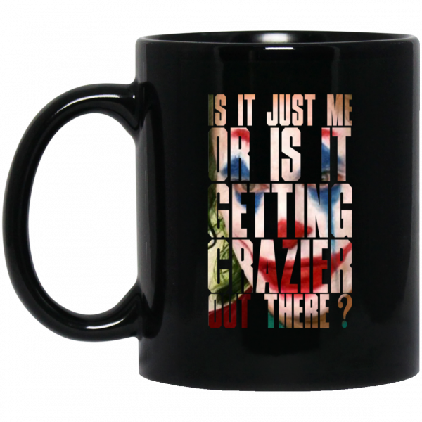Joker Is It Just Me Or Is It Getting Crazier Out There Mug 3
