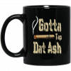 Gotta Tap Dat Ash Cigar Mug 1