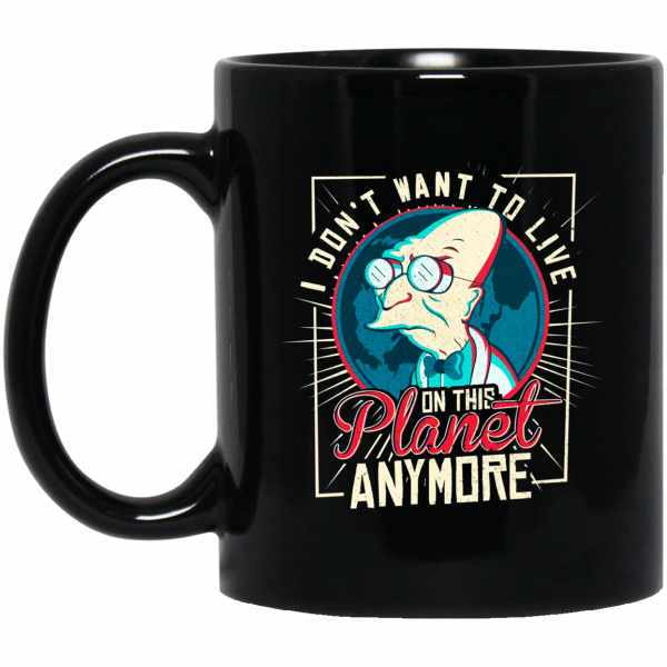 I Don't Want To Live On This Planet Anymore Futurama Mug 3