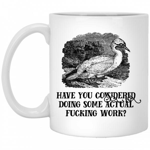 Have You Considered Doing Some Actual Fucking Work Mug 3