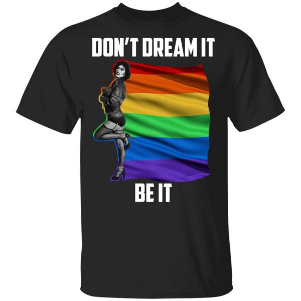 The Rocky Horror Picture Show Don't Dream It Be It LGBT Shirt, Hoodie, Tank 3