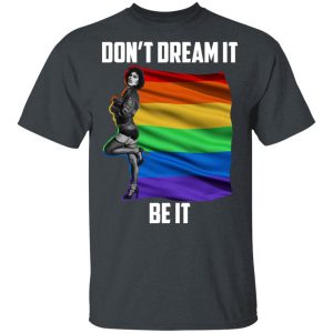 The Rocky Horror Picture Show Don't Dream It Be It LGBT Shirt, Hoodie, Tank 17