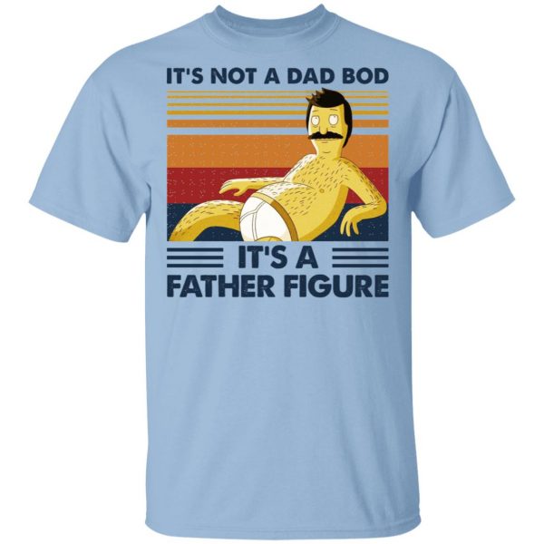 It's Not A Dad Bod It's A Father Figure Shirt, Hoodie, Tank 3