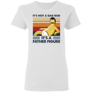 It's Not A Dad Bod It's A Father Figure Shirt, Hoodie, Tank 18 It's Not A Dad Bod It's A Father Figure Shirt, Hoodie, Tank 18