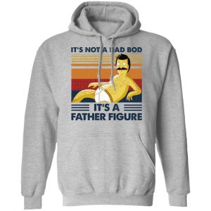 It's Not A Dad Bod It's A Father Figure Shirt, Hoodie, Tank 23 It's Not A Dad Bod It's A Father Figure Shirt, Hoodie, Tank 23