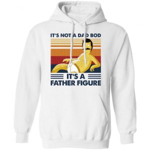 It's Not A Dad Bod It's A Father Figure Shirt, Hoodie, Tank 24 It's Not A Dad Bod It's A Father Figure Shirt, Hoodie, Tank 24