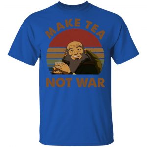 The Last Airbender Avatar Uncle Iroh Make Tea Not War Shirt, Hoodie, Tank 9