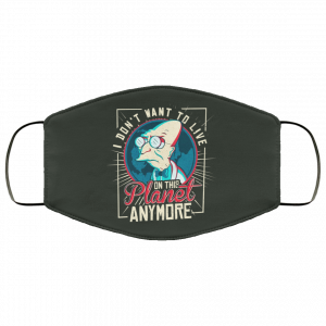 I Don't Want To Live On This Planet Anymore Futurama Face Mask 8