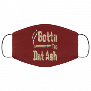 Gotta Tap Dat Ash Cigar Face Mask 32 Gotta Tap Dat Ash Cigar Face Mask 32