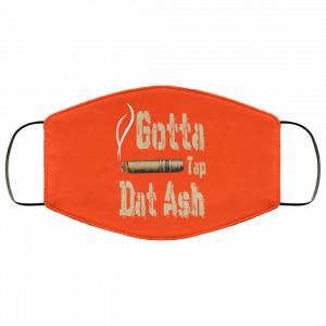 Gotta Tap Dat Ash Cigar Face Mask 35 Gotta Tap Dat Ash Cigar Face Mask 35