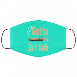 Gotta Tap Dat Ash Cigar Face Mask 42 Gotta Tap Dat Ash Cigar Face Mask 42