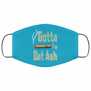 Gotta Tap Dat Ash Cigar Face Mask 43 Gotta Tap Dat Ash Cigar Face Mask 43