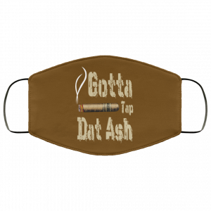 Gotta Tap Dat Ash Cigar Face Mask 49 Gotta Tap Dat Ash Cigar Face Mask 49