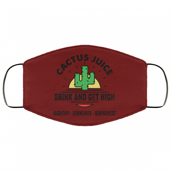 Cactus Juice Drink And Get High Quenchy Quenchier Quenchiest Face Mask Face Mask 5