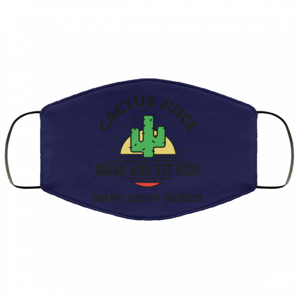 Cactus Juice Drink And Get High Quenchy Quenchier Quenchiest Face Mask Face Mask 6