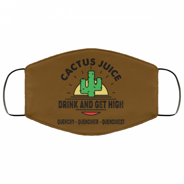 Cactus Juice Drink And Get High Quenchy Quenchier Quenchiest Face Mask Face Mask 22