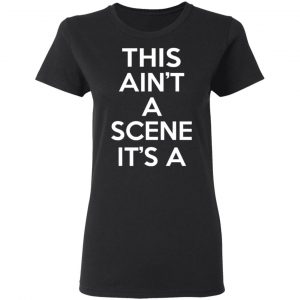 This Ain't A Scene It's A GAH DEH ARH REH Shirt, Hoodie, Tank 34