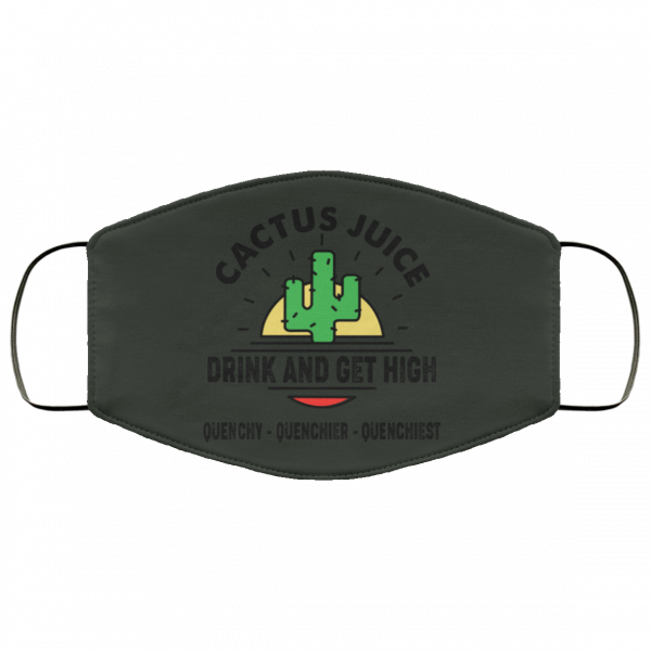Cactus Juice Drink And Get High Quenchy Quenchier Quenchiest Face Mask Face Mask 26