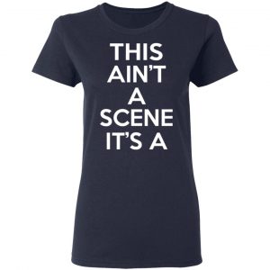 This Ain't A Scene It's A GAH DEH ARH REH Shirt, Hoodie, Tank 38