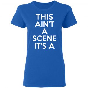 This Ain't A Scene It's A GAH DEH ARH REH Shirt, Hoodie, Tank 40