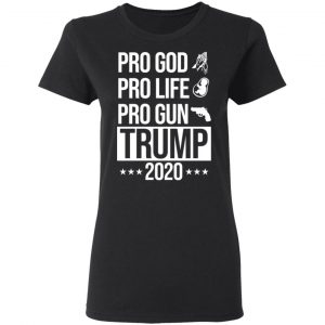 Pro God Pro Life Pro Gun Pro Donald Trump 2020 Shirt, Hoodie, Tank 18