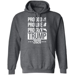 Pro God Pro Life Pro Gun Pro Donald Trump 2020 Shirt, Hoodie, Tank 24