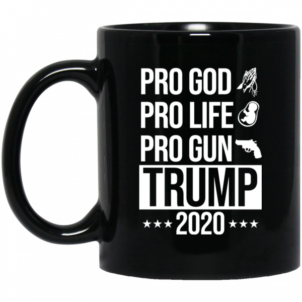 Pro God Pro Life Pro Gun Pro Donald Trump 2020 Mug 3