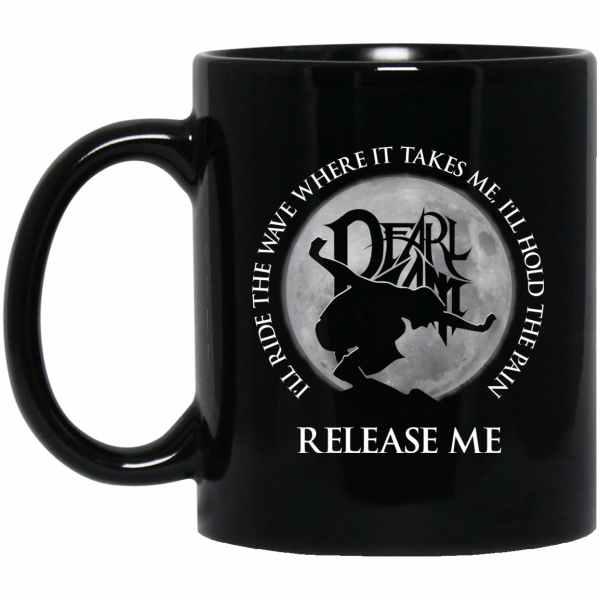 I’ll Ride The Wave Where It Takes Me I’ll Hold The Pain Release Me Pearl Jam Mug 3