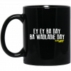 Ey Ey Ba Day Ba Wadladie Day Block Rockin Beats Mug 1