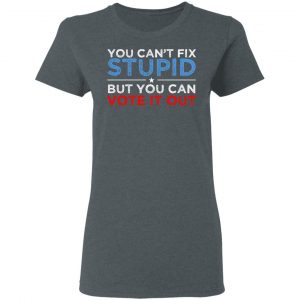 You Can't Fix Stupid But You Can Vote It Out Anti Donald Trump Shirt, Hoodie, Tank 19