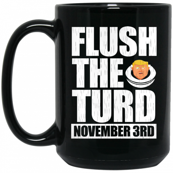 Anti Trump Flush The Turd November 3rd Mug Coffee Mugs 4