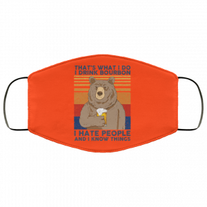 That's What I Do I Drink Bounbon I Hate People And I Know Things Face Mask 30