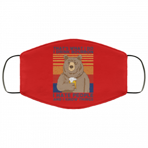 That's What I Do I Drink Bounbon I Hate People And I Know Things Face Mask 33