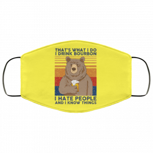 That's What I Do I Drink Bounbon I Hate People And I Know Things Face Mask 50