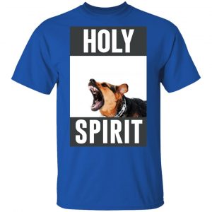 Holy Spirit Shirt, Hoodie, Tank 17