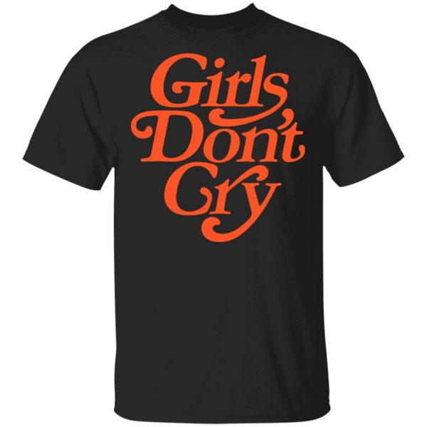 Girls Don't Cry Shirt, Hoodie, Tank 3