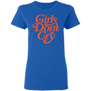 Girls Don't Cry Shirt, Hoodie, Tank 21