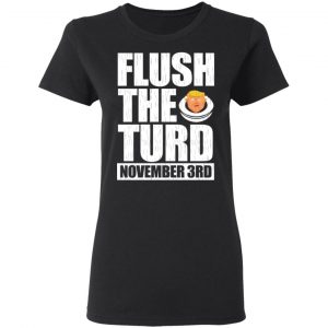 Anti Trump Flush The Turd November 3rd Shirt, Hoodie, Tank 18