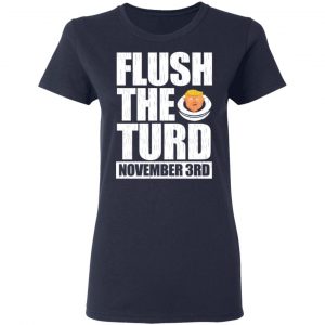 Anti Trump Flush The Turd November 3rd Shirt, Hoodie, Tank 20