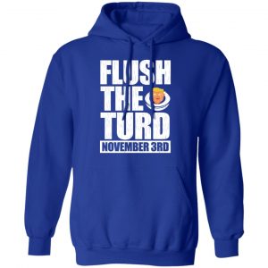 Anti Trump Flush The Turd November 3rd Shirt, Hoodie, Tank 25