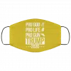 Pro God Pro Life Pro Gun Pro Donald Trump 2020 Face Mask 1