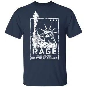 Rage Rage Sgainst The Dying Of The Light Shirt, Hoodie, Tank 16